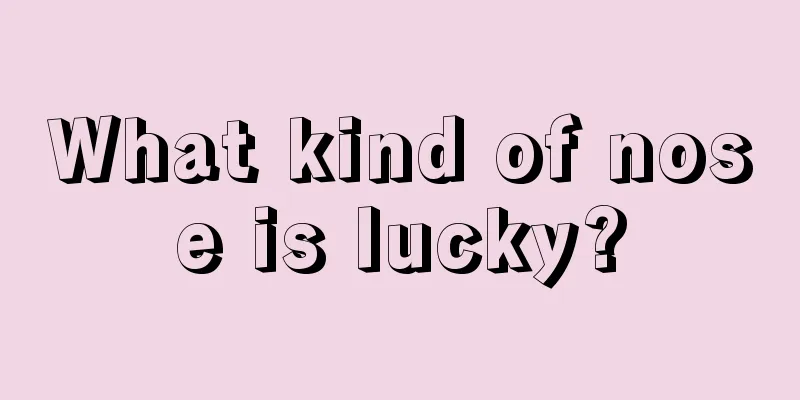 What kind of nose is lucky?