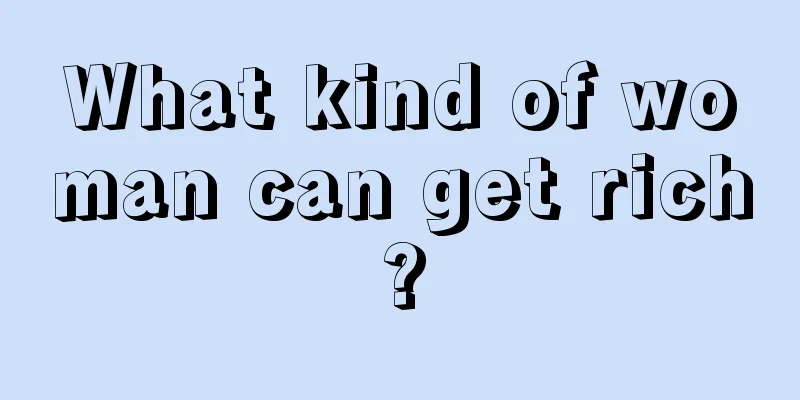 What kind of woman can get rich?