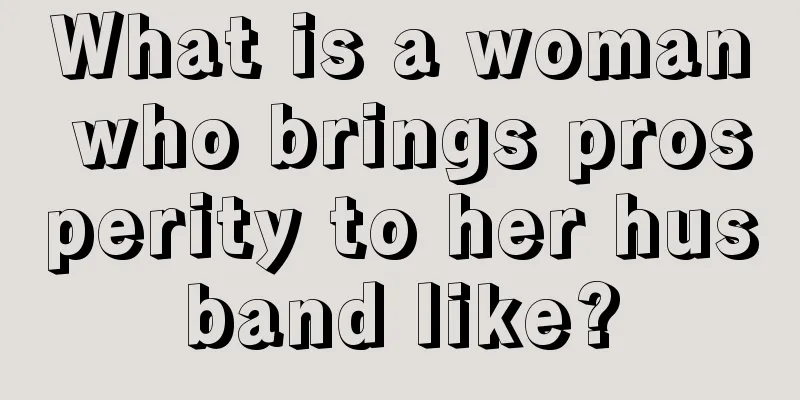 What is a woman who brings prosperity to her husband like?