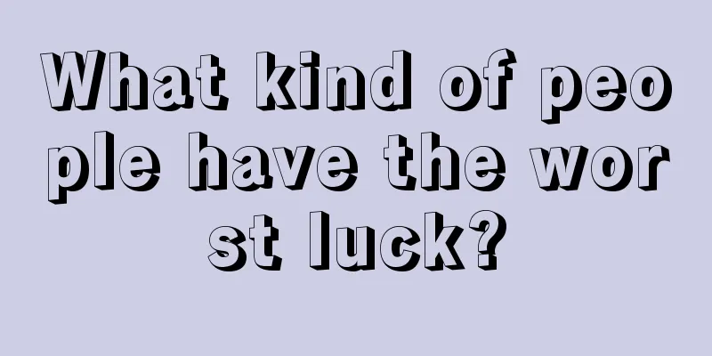 What kind of people have the worst luck?