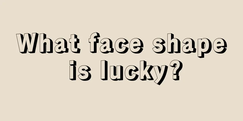 What face shape is lucky?