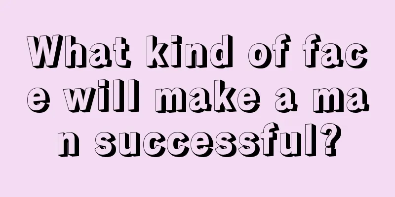 What kind of face will make a man successful?