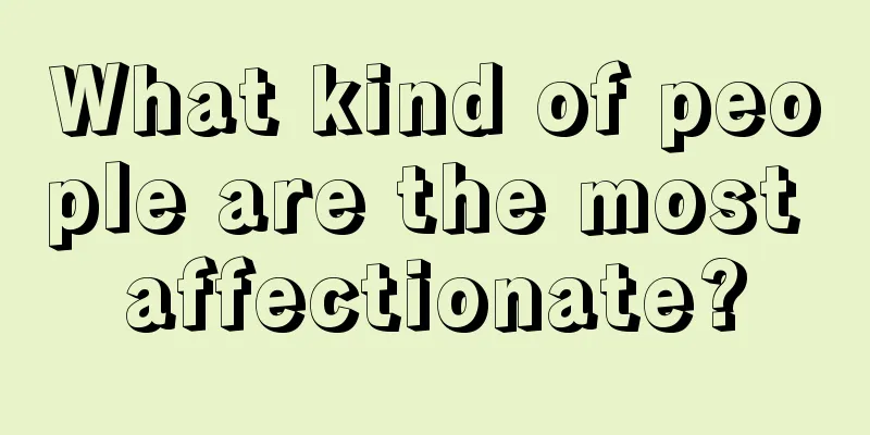 What kind of people are the most affectionate?
