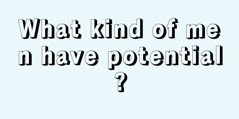 What kind of men have potential?
