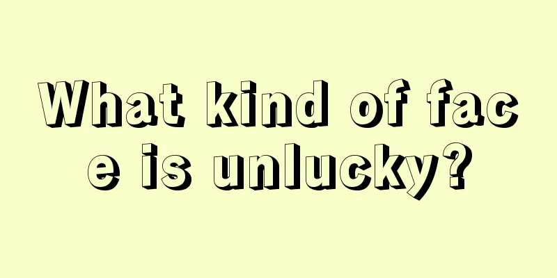 What kind of face is unlucky?