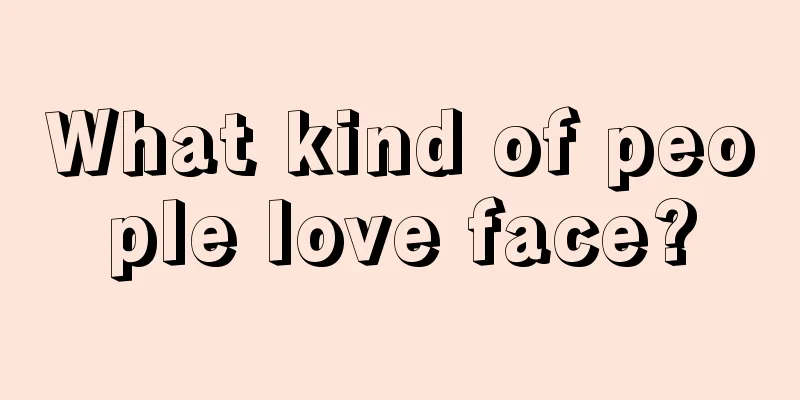 What kind of people love face?