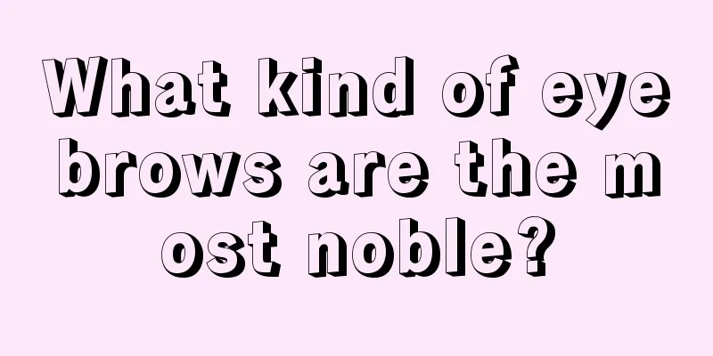 What kind of eyebrows are the most noble?