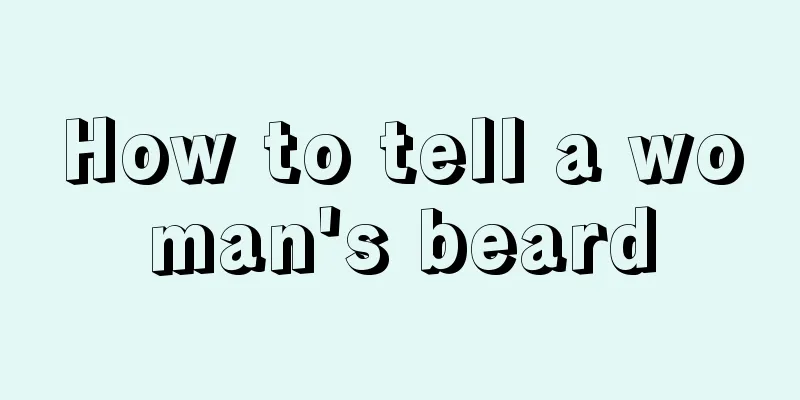 How to tell a woman's beard
