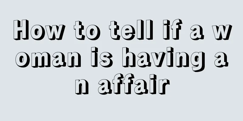 How to tell if a woman is having an affair