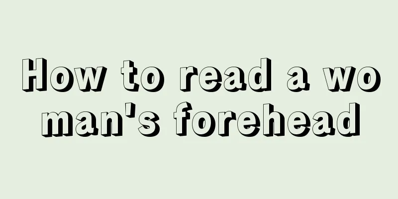 How to read a woman's forehead