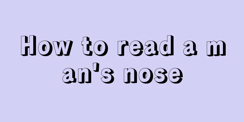 How to read a man's nose