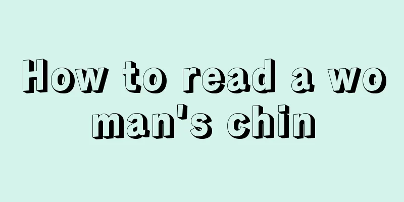 How to read a woman's chin