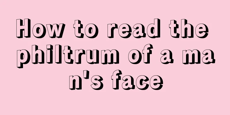 How to read the philtrum of a man's face