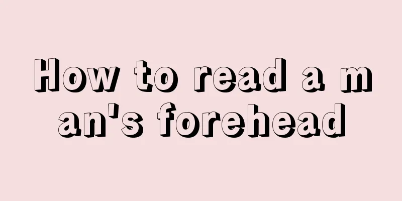 How to read a man's forehead
