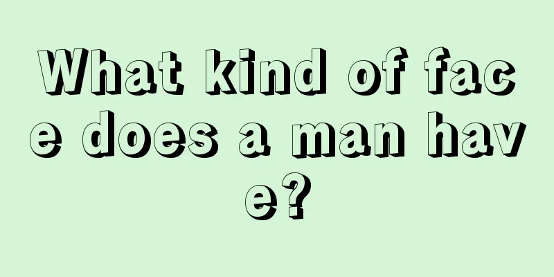 What kind of face does a man have?