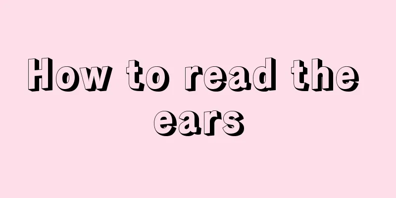 How to read the ears