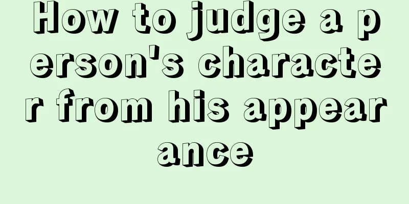 How to judge a person's character from his appearance