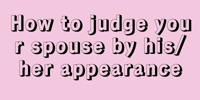 How to judge your spouse by his/her appearance