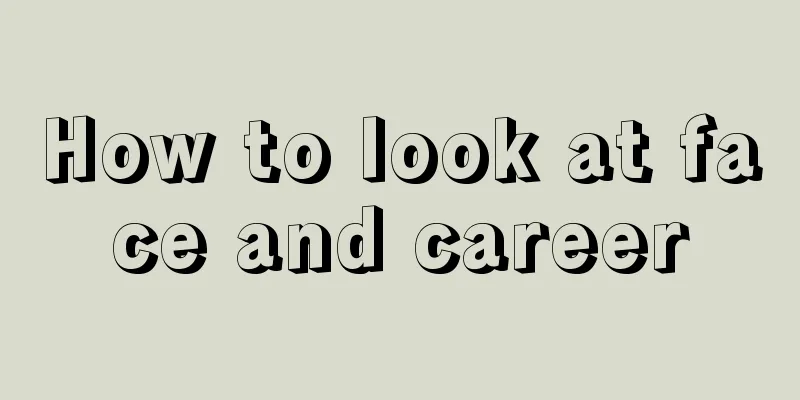 How to look at face and career