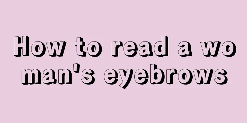 How to read a woman's eyebrows