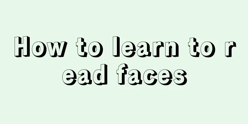 How to learn to read faces