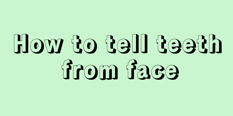 How to tell teeth from face