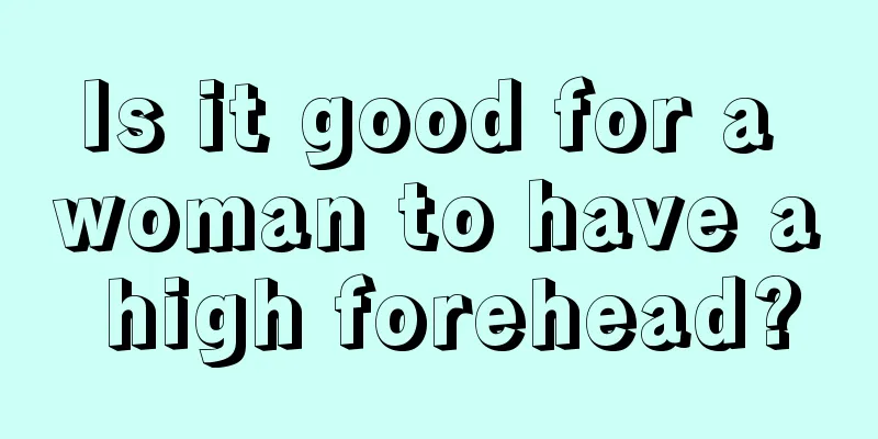 Is it good for a woman to have a high forehead?