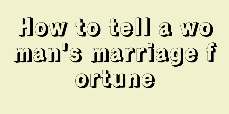 How to tell a woman's marriage fortune