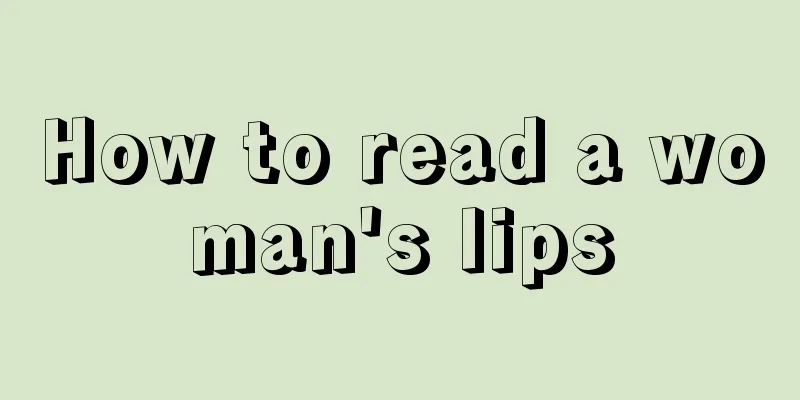 How to read a woman's lips