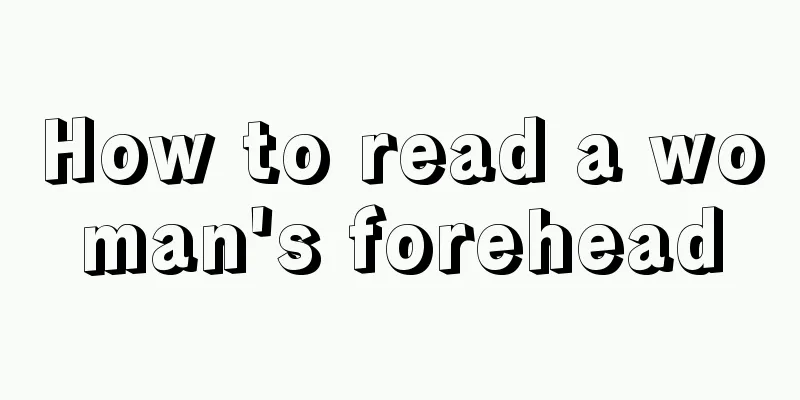 How to read a woman's forehead