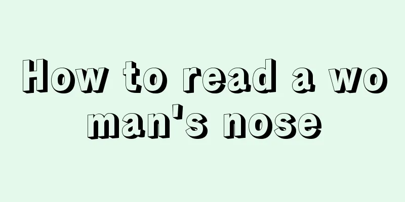 How to read a woman's nose