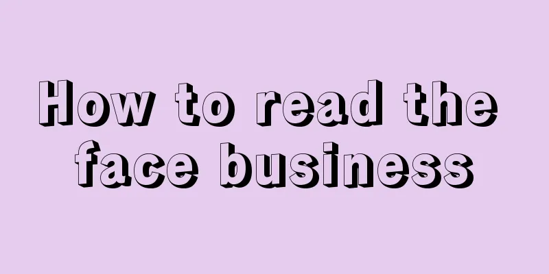 How to read the face business