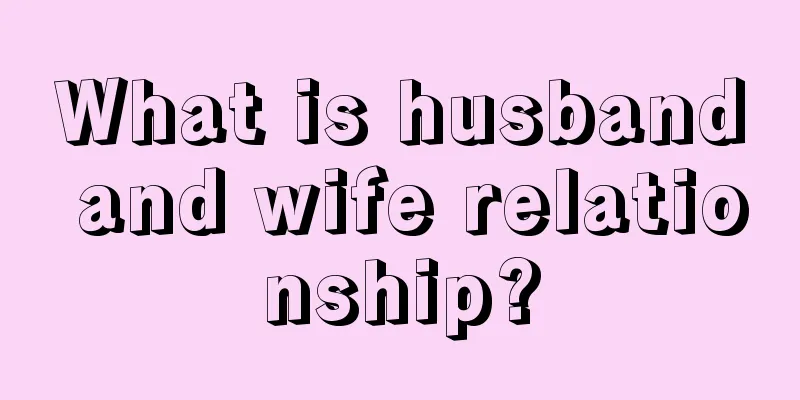 What is husband and wife relationship?