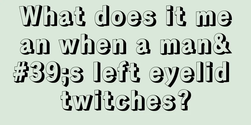 What does it mean when a man's left eyelid twitches?