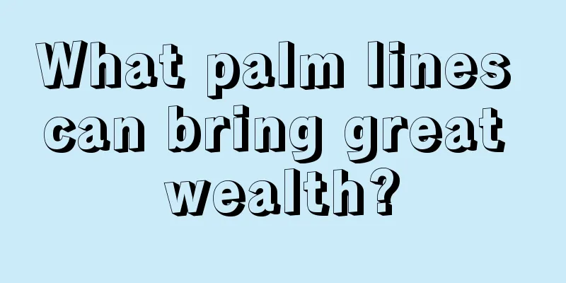 What palm lines can bring great wealth?