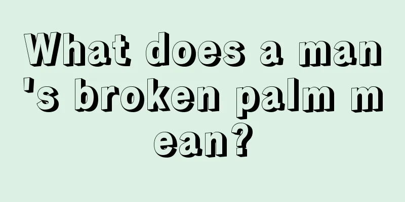 What does a man's broken palm mean?