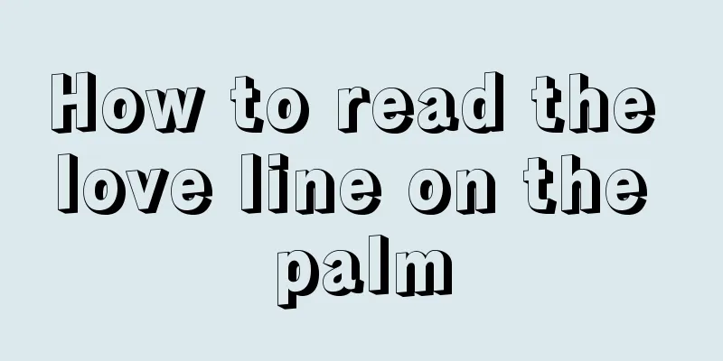 How to read the love line on the palm