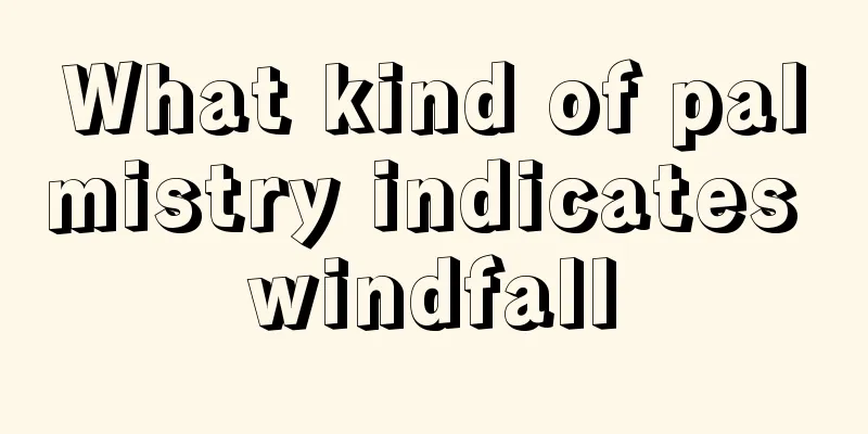 What kind of palmistry indicates windfall