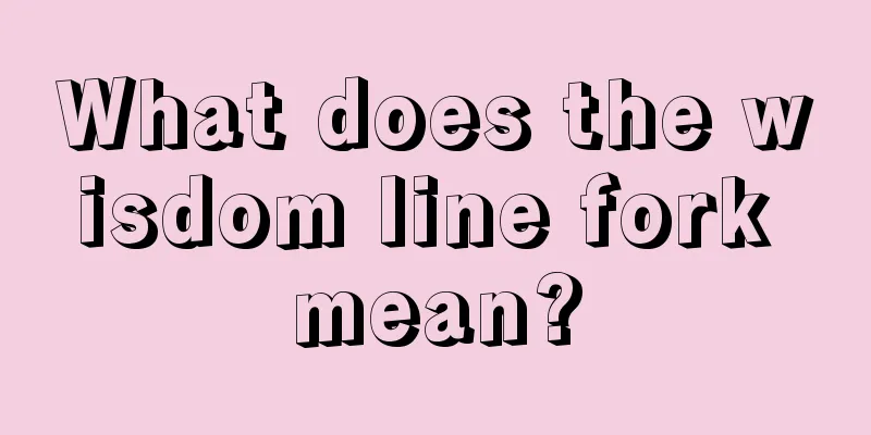 What does the wisdom line fork mean?