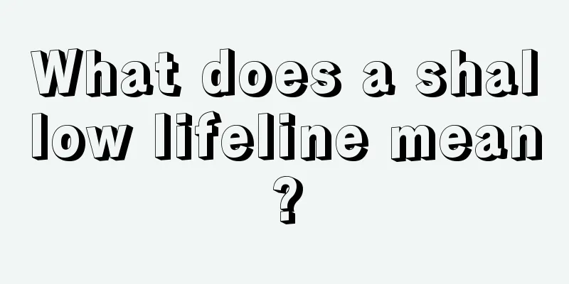 What does a shallow lifeline mean?