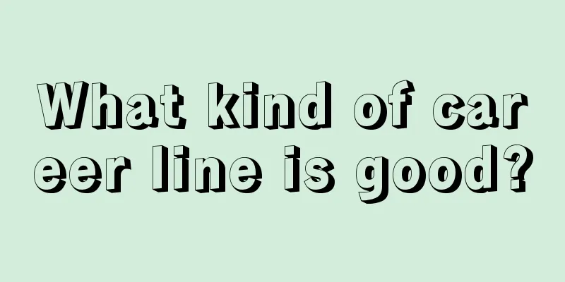 What kind of career line is good?