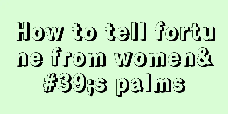 How to tell fortune from women's palms