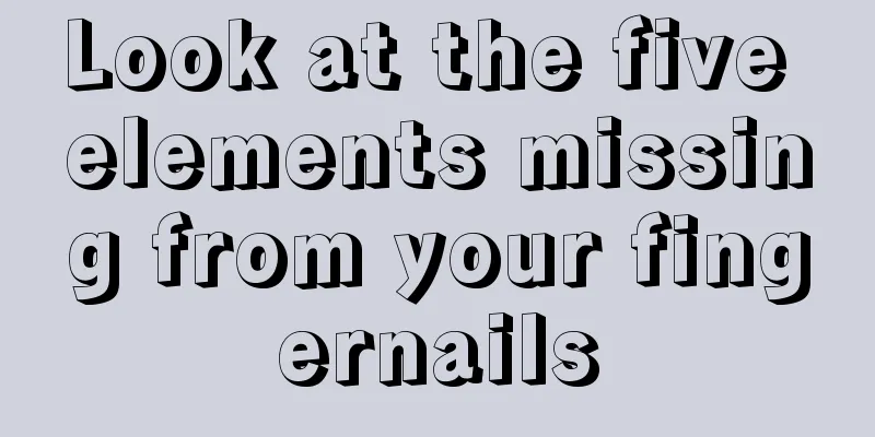 Look at the five elements missing from your fingernails
