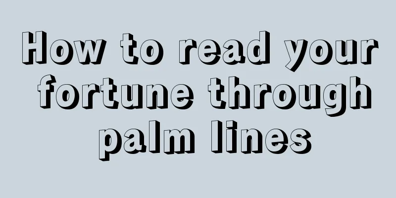 How to read your fortune through palm lines