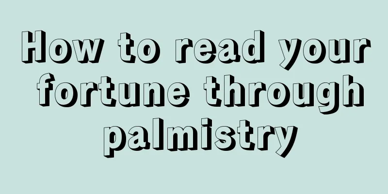How to read your fortune through palmistry