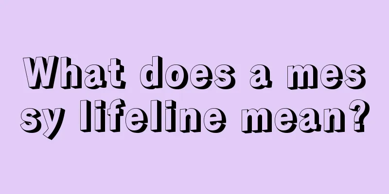 What does a messy lifeline mean?