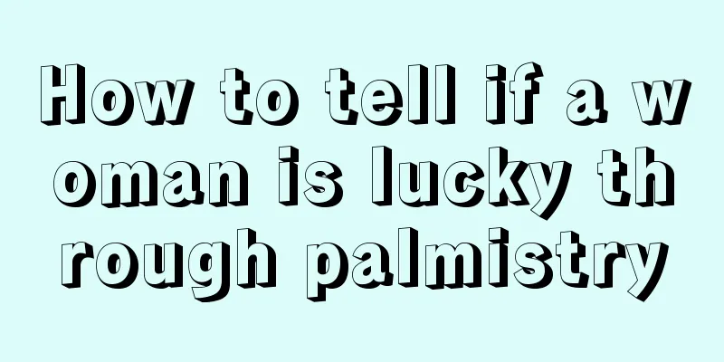 How to tell if a woman is lucky through palmistry