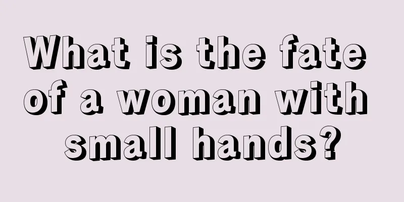 What is the fate of a woman with small hands?