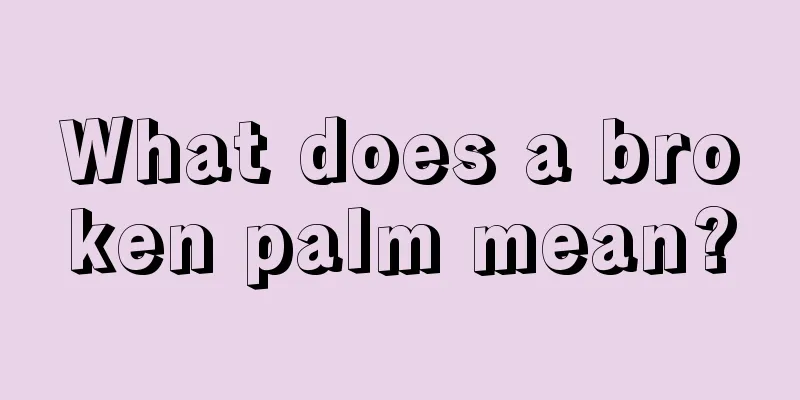 What does a broken palm mean?