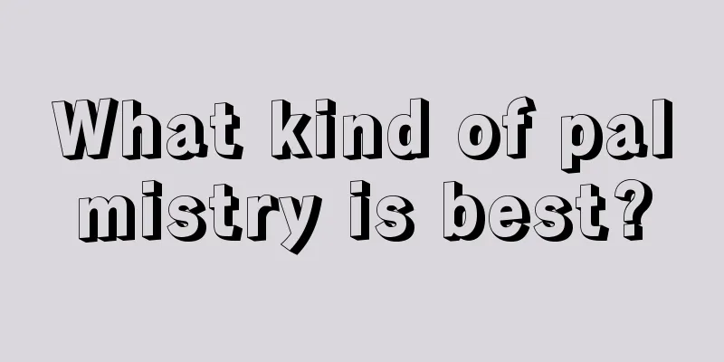 What kind of palmistry is best?